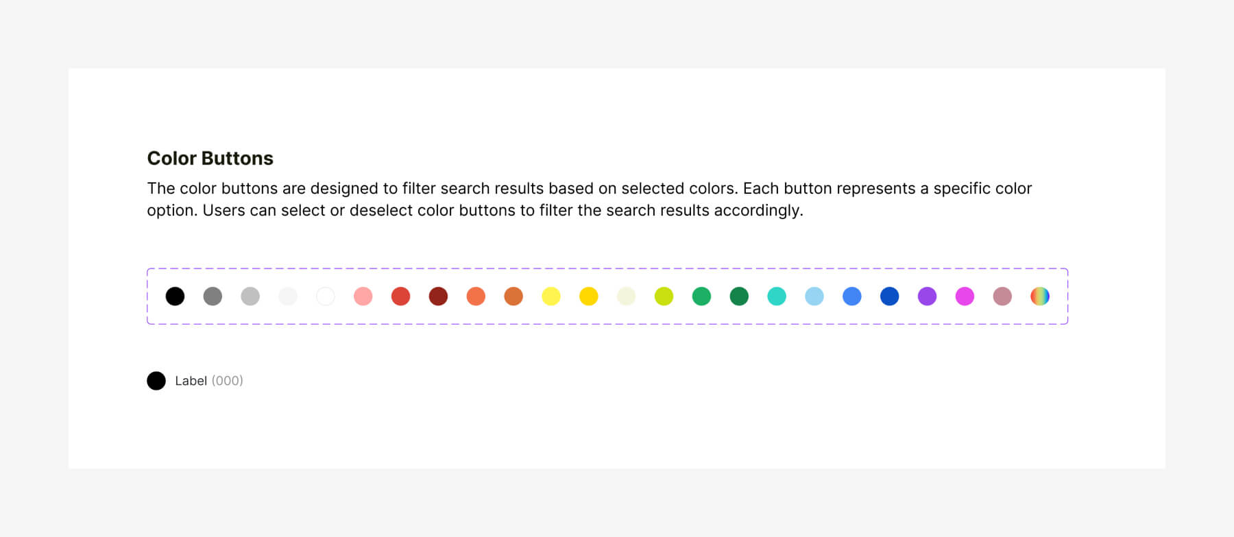 The color buttons are designed to filter search results based on selected colors. Each button represents a specific color option. Users can select or deselect color buttons to filter the search results accordingly.